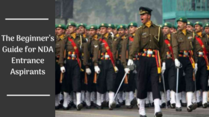 The Beginner’s Guide for NDA Entrance Aspirants
