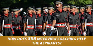 How Does SSB Interview Coaching Help The Aspirants?
